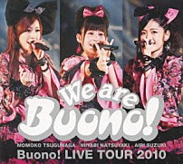 Ｂｕｏｎｏ！ 「Ｗｅ　ａｒｅ　Ｂｕｏｎｏ！　Ｂｕｏｎｏ！　ＬＩＶＥ　ＴＯＵＲ　２０１０」