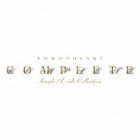 東方神起 「ＣＯＭＰＬＥＴＥ　－ＳＩＮＧＬＥ　Ａ－ＳＩＤＥ　ＣＯＬＬＥＣＴＩＯＮ－」