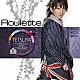 ＴＥＴＳＵＹＡ「Ｒｏｕｌｅｔｔｅ」
