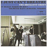 ｔｈｅ　ｂｒｉｌｌｉａｎｔ　ｇｒｅｅｎ「 Ｉ　Ｊｕｓｔ　Ｃａｎ’ｔ　Ｂｒｅａｔｈｅ．．．」