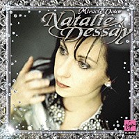 ナタリー・デセイ「 ミラクル・ヴォイス～ベスト・オブ・ナタリー・デセイ」