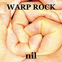 ｎｉｌ「 ＷＡＲＰ　ＲＯＣＫ」