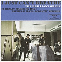ｔｈｅ　ｂｒｉｌｌｉａｎｔ　ｇｒｅｅｎ 「Ｉ　Ｊｕｓｔ　Ｃａｎ’ｔ　Ｂｒｅａｔｈｅ．．．」