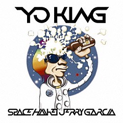 ＹＯ－ＫＩＮＧ「スペース　～拝啓、ジェリー・ガルシア～」