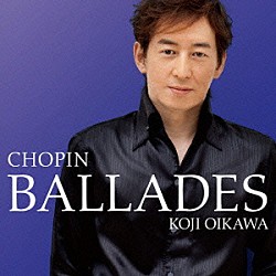 及川浩治「ショパン：バラード」