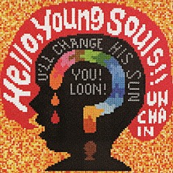 ＵＮＣＨＡＩＮ「Ｈｅｌｌｏ，　Ｙｏｕｎｇ　Ｓｏｕｌｓ！！」