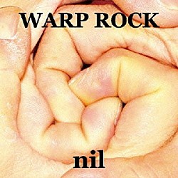 ｎｉｌ「ＷＡＲＰ　ＲＯＣＫ」
