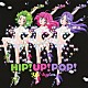 Ｙａ－ｋｙｉｍ「ＨＩＰ！ＵＰ！ＰＯＰ！」