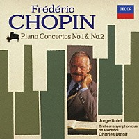 ホルヘ・ボレット シャルル・デュトワ「 ショパン：ピアノ協奏曲第１番・第２番」
