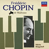 ニキタ・マガロフ「 ショパン：ワルツ集（全１９曲）」