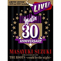 鈴木雅之「 ＭＡＳＡＹＵＫＩ　ＳＵＺＵＫＩ　３０ＴＨ　ＡＮＮＩＶＥＲＳＡＲＹ　ＬＩＶＥ　ＴＨＥ　ＲＯＯＴＳ～ｃｏｕｌｄ　ｂｅ　ｔｈｅ　ｎｉｇｈｔ～」