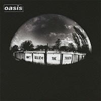 オアシス「 ドント・ビリーヴ・ザ・トゥルース」