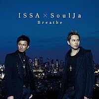ＩＳＳＡ　×　ＳｏｕｌＪａ「 Ｂｒｅａｔｈｅ」
