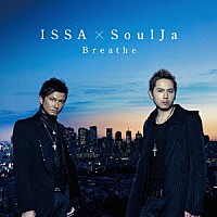 ＩＳＳＡ　×　ＳｏｕｌＪａ「 Ｂｒｅａｔｈｅ」