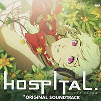 （ゲーム・ミュージック）「 「ＨＯＳＰＩＴＡＬ．　６人の医師」オリジナル・サウンドトラック」