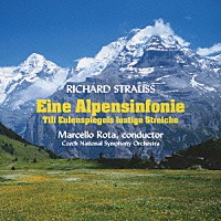 マルチェロ・ロータ チェコ・ナショナル交響楽団「 Ｒ．シュトラウス：アルプス交響曲　ティル・オイレンシュピーゲルの愉快ないたずら」