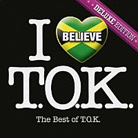 ＴＯＫ「 アイ・ビリーヴ　ベスト・オブ・ＴＯＫ＜デラックス・エディション＞」