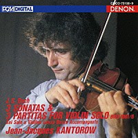 ジャン＝ジャック・カントロフ「 Ｊ．Ｓ．バッハ：無伴奏ヴァイオリンのためのソナタとパルティータ」