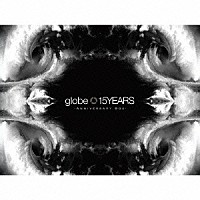 ｇｌｏｂｅ「 １５ＹＥＡＲＳ　－ＡＮＮＩＶＥＲＳＡＲＹ　ＢＯＸ－」