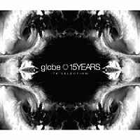 ｇｌｏｂｅ「 １５ＹＥＡＲＳ　－ＴＫ　ＳＥＬＥＣＴＩＯＮ－」