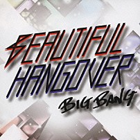 ＢＩＧＢＡＮＧ 「ＢＥＡＵＴＩＦＵＬ　ＨＡＮＧＯＶＥＲ」