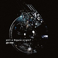 凛として時雨 「ｓｔｉｌｌ　ａ　Ｓｉｇｕｒｅ　ｖｉｒｇｉｎ？」