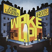 ジョン・レジェンド＆ザ・ルーツ 「ウェイク・アップ！」