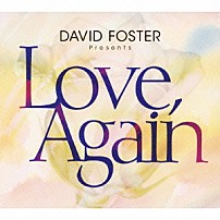 デイヴィッド・フォスター マイケル・ジャクソン マドンナ ホイットニー・ヒューストン ピーター・セテラ セリーヌ・ディオン ナタリー・コール＆ナット・キング・コール 松田聖子「デイヴィッド・フォスター　プレゼンツ　ラヴ、アゲイン」