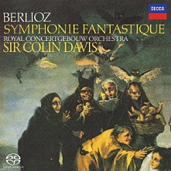 サー・コリン・デイヴィス ロイヤル・コンセルトヘボウ管弦楽団「ベルリオーズ：幻想交響曲」