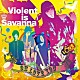 Ｖｉｏｌｅｎｔ　ｉｓ　Ｓａｖａｎｎａ「ＯＨ　ＬＯＶＥ　ＹＯＵ」