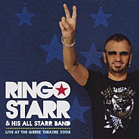 リンゴ・スター＆ヒズ・オール・スター・バンド「 ライヴ・アット・ザ・グリーク・シアター２００８」