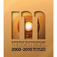ＤＪ　ＫＯＭＯＲＩ「 Ｍａｎｈａｔｔａｎ　Ｒｅｃｏｒｄｓ　３０ｔｈ　ａｎｎｉｖｅｒｓａｒｙ　ｓｐｅｃｉａｌ　ｃｈａｐｔｅｒ　ＴＨＥ　ＥＸＣＬＵＳＩＶＥＳ　２０００－２０１０　ＤＥＣＡＤＥ　ＨＩＴＳ　ＭＩＸＥＤ　ＢＹ　ＤＪ」