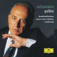 マウリツィオ・ポリーニ「 シューマン：ダヴィッド同盟舞曲集（１８３７年初版）　管弦楽のない協奏曲（１８３６年初版）　クライスレリアーナ（初版）　他」