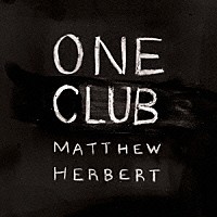 マシュー・ハーバート「 ワン・クラブ」