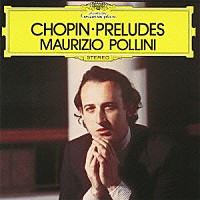 マウリツィオ・ポリーニ「 ショパン：２４の前奏曲　作品２８」