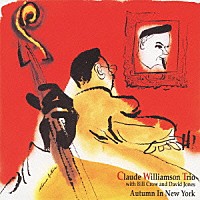 クロード・ウィリアムソン・トリオ　ｗｉｔｈ　ビル・クロウ「 ニューヨークの秋」