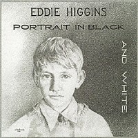 ジ・エディ・ヒギンズ・トリオ「 黒と白の肖像」