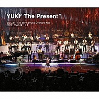 ＹＵＫＩ「 ＹＵＫＩ“Ｔｈｅ　Ｐｒｅｓｅｎｔ”　２０１０．６．１４，１５　Ｂｕｎｋａｍｕｒａ　Ｏｒｃｈａｒｄ　Ｈａｌｌ」