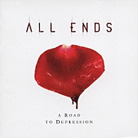 オール・エンズ「 ロード・トゥ・ディプレッション」