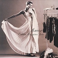 ジ・エディ・ヒギンズ・トリオ「 アモール」