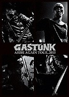 ＧＡＳＴＵＮＫ「 ＡＲＩＳＥ　ＡＧＡＩＮ　ＴＯＵＲ＿２０１０」