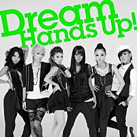 Ｄｒｅａｍ「 Ｈａｎｄｓ　Ｕｐ！」