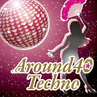 （オムニバス）「 Ａｒｏｕｎｄ　４０　Ｔｅｃｈｎｏ　～アラ★テク～」