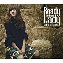 ＧＩＲＬ　ＮＥＸＴ　ＤＯＯＲ 「Ｒｅａｄｙ　ｔｏ　ｂｅ　ａ　ｌａｄｙ」