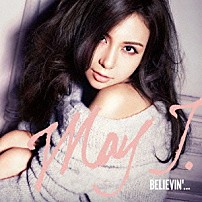 Ｍａｙ　Ｊ． 「Ｂｅｌｉｅｖｉｎ’．．．」