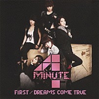 ４ＭＩＮＵＴＥ 「ＦＩＲＳＴ／ＤＲＥＡＭＳ　ＣＯＭＥ　ＴＲＵＥ」