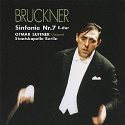 オトマール・スウィトナー シュターツカペレ・ベルリン「ブルックナー：交響曲　第７番（ノヴァーク版）」