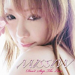 ＭＩＳＳＩＷ「Ｄｏｎ’ｔ　Ｓｔｏｐ　Ｔｈｅ　Ｌｏｖｅ」