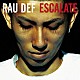 ＲＡＵ　ＤＥＦ「ＥＳＣＡＬＡＴＥ」