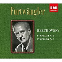 ヴィルヘルム・フルトヴェングラー「 ベートーヴェン：交響曲　第５番「運命」＆第７番」